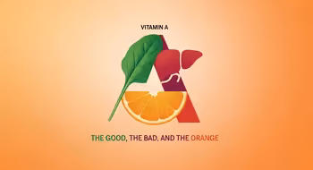Vitamin A: The Good, The Bad, and The Orange